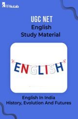 UGC NET English Study Material English In India: History, Evolution And Futures UGC NET English Study Material English In India: History, Evolution And Futures